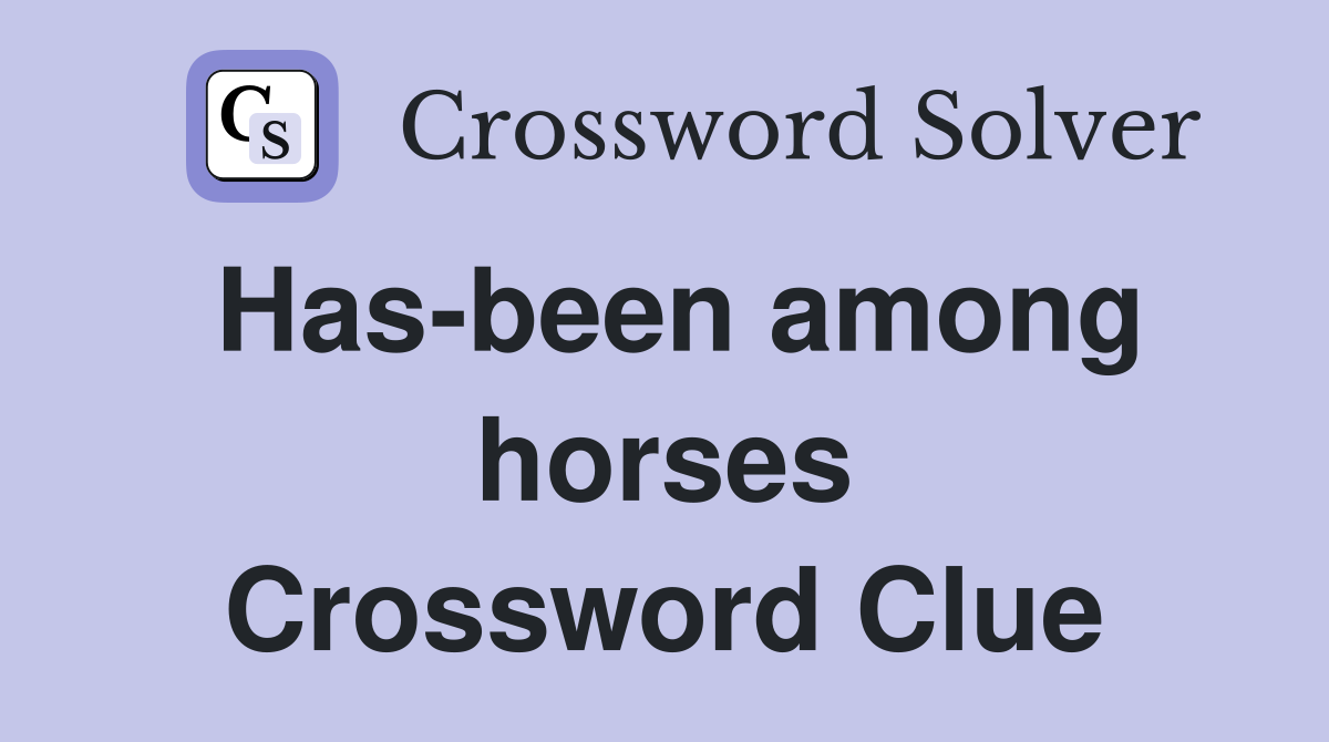 Has-been among horses Crossword Clue