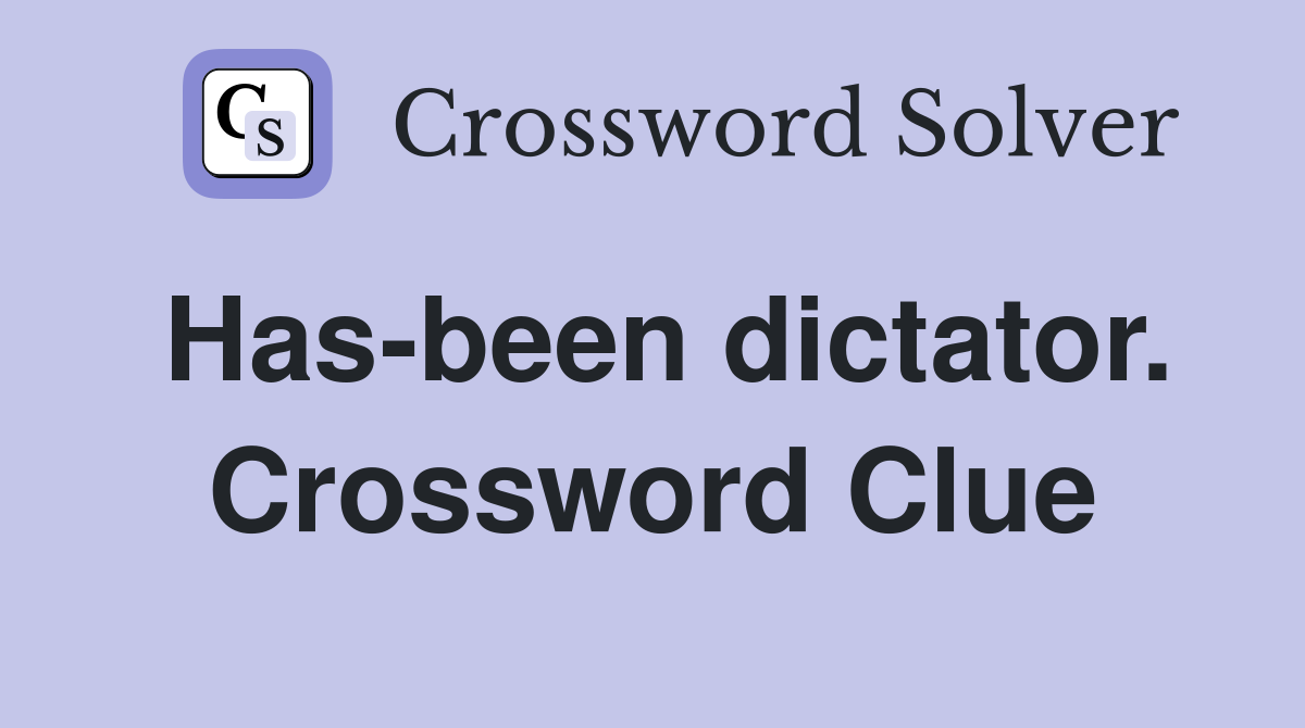 Has-been dictator. Crossword Clue