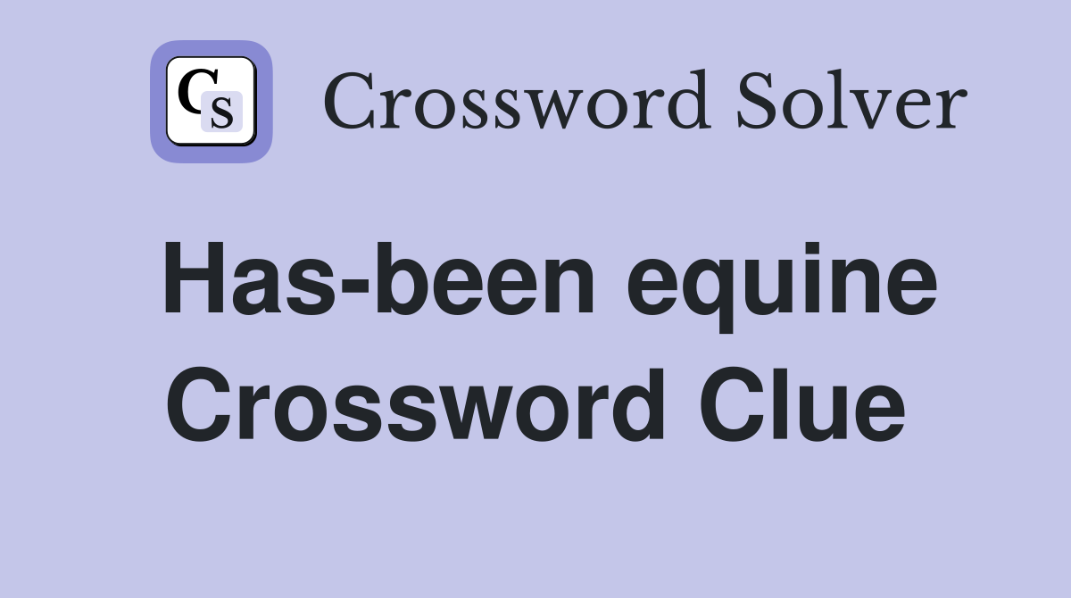Has-been equine Crossword Clue