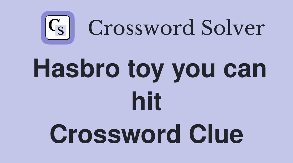 Hasbro toy you can hit Crossword Clue