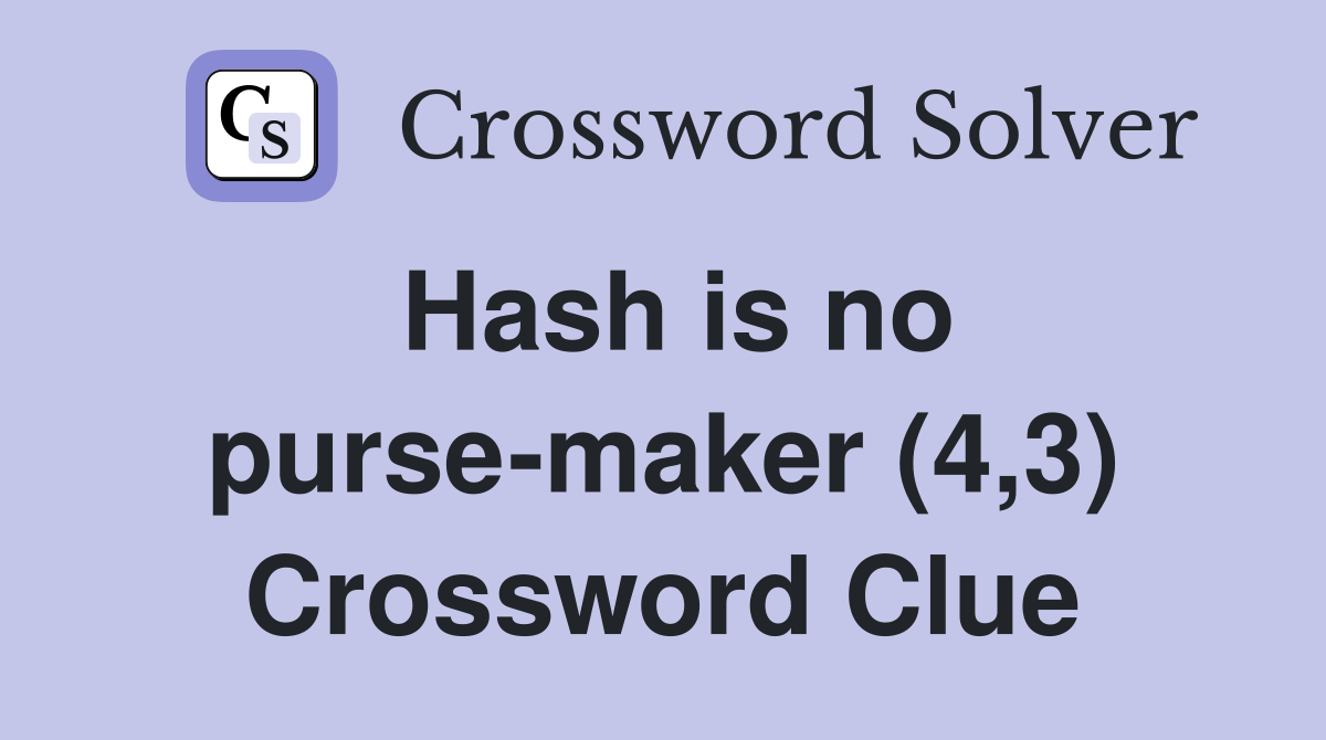 Hash is no purse-maker (4,3) Crossword Clue
