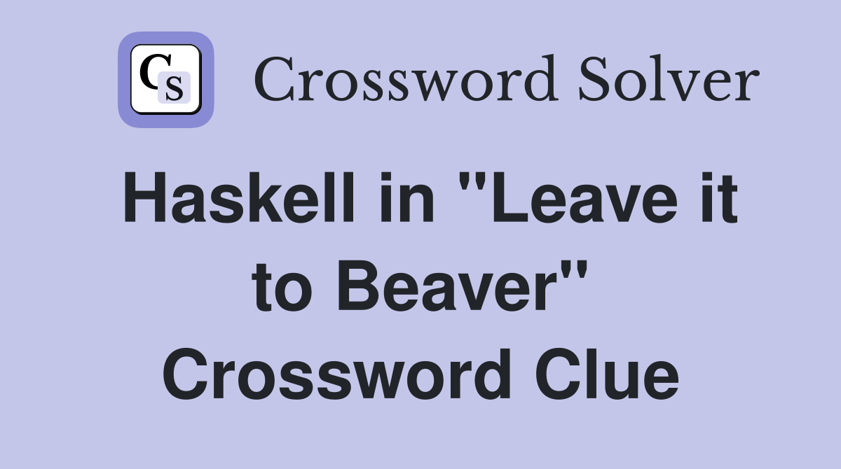 Haskell in "Leave it to Beaver" Crossword Clue