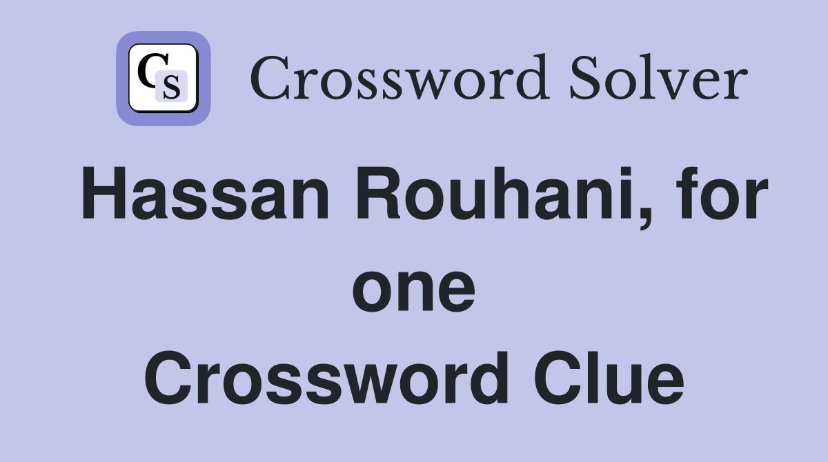 Hassan Rouhani, for one Crossword Clue
