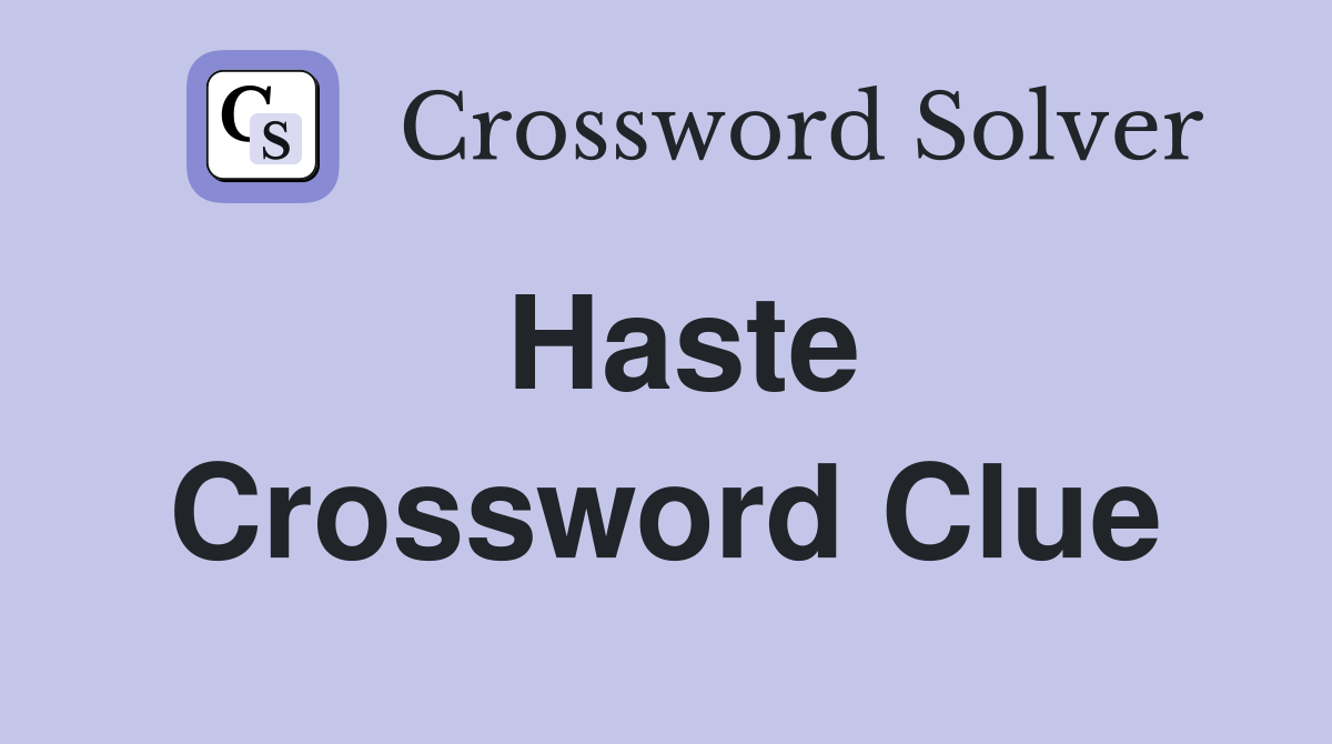 Haste Crossword Clue