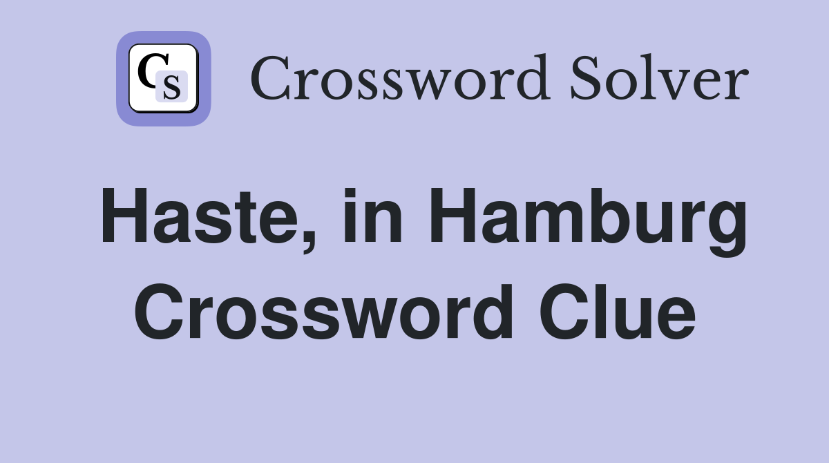 Haste, in Hamburg Crossword Clue
