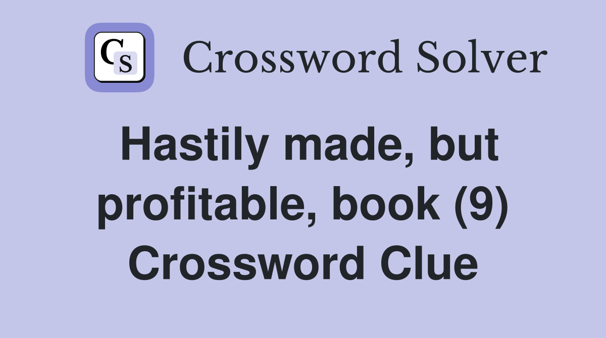 Hastily made, but profitable, book (9) Crossword Clue