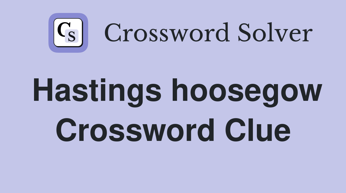 Hastings hoosegow Crossword Clue