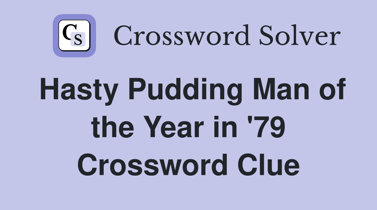 Hasty Pudding Man of the Year in '79 Crossword Clue