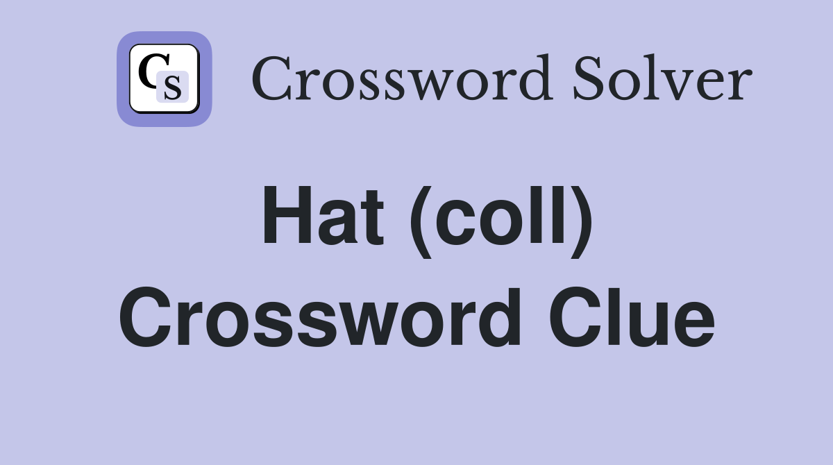 Hat (coll) Crossword Clue