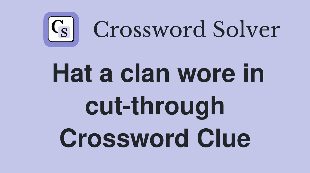 Hat a clan wore in cut-through Crossword Clue