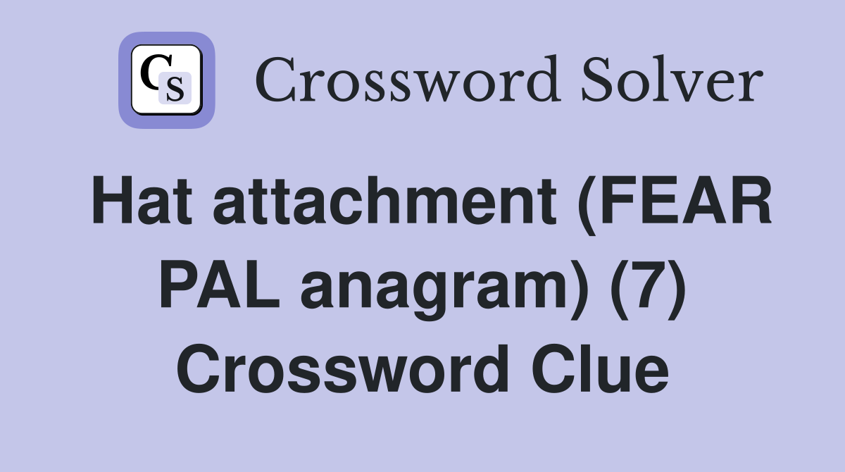 Hat attachment (FEAR PAL anagram) (7) Crossword Clue