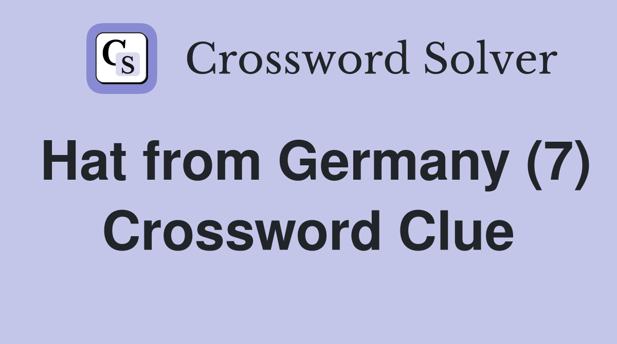 Hat from Germany (7) Crossword Clue