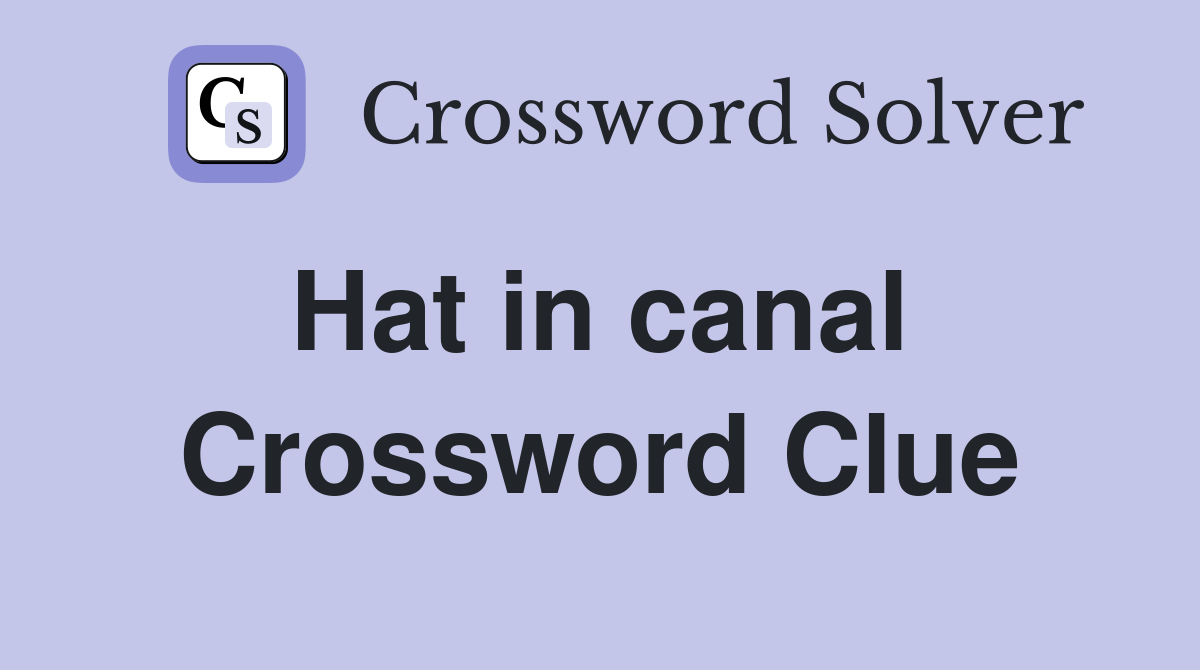 Hat in canal  Crossword Clue