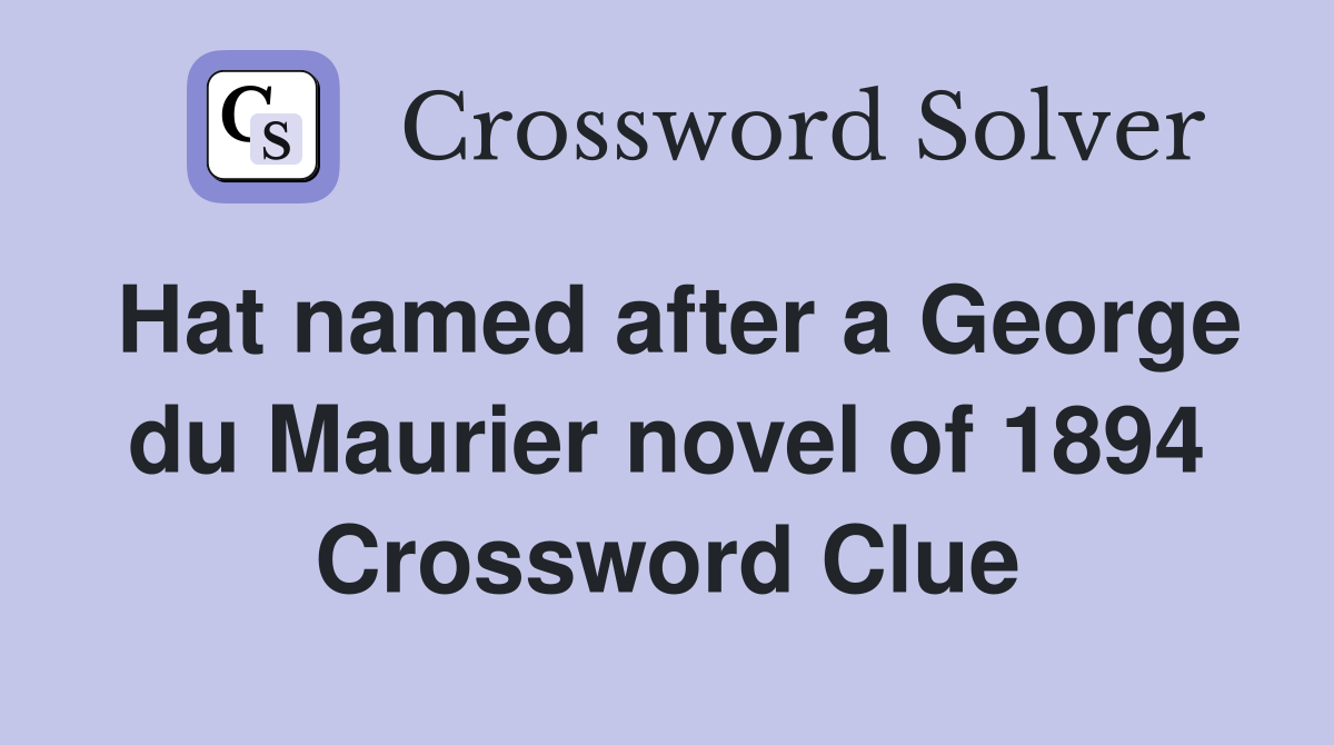 Hat named after a George du Maurier novel of 1894 Crossword Clue