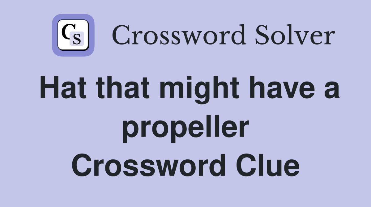 Hat that might have a propeller Crossword Clue