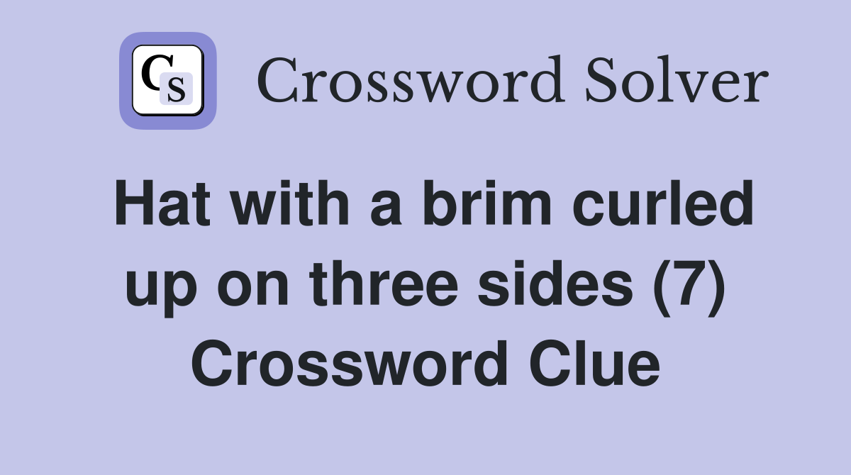Hat with a brim curled up on three sides (7) Crossword Clue
