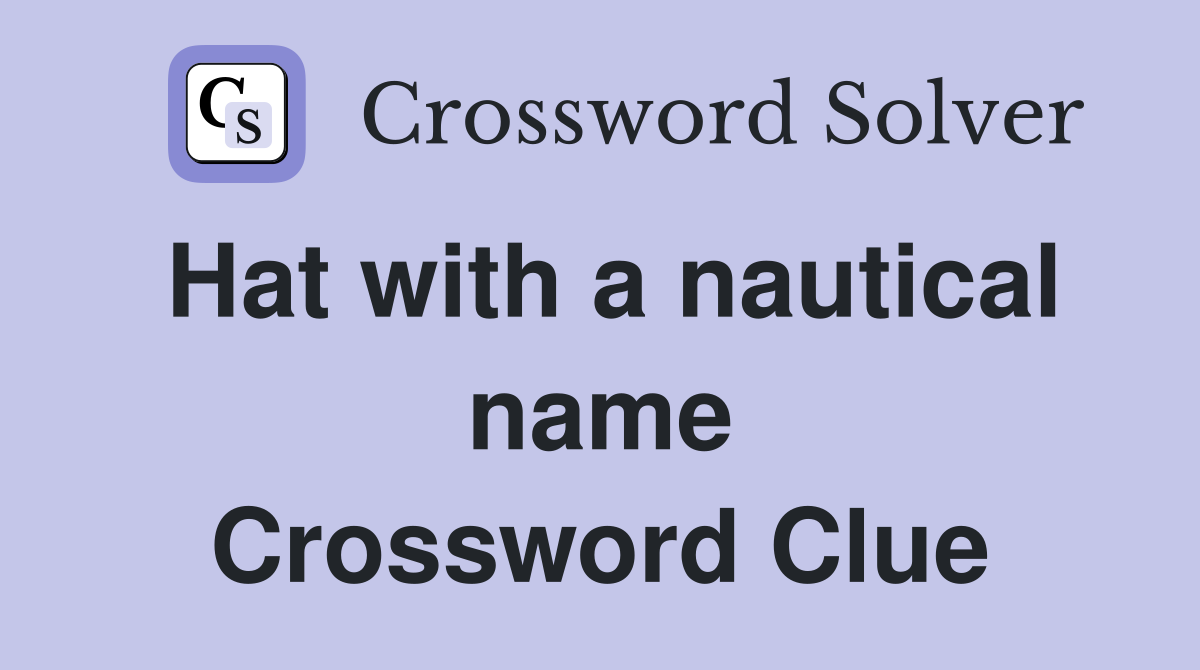 Hat with a nautical name Crossword Clue