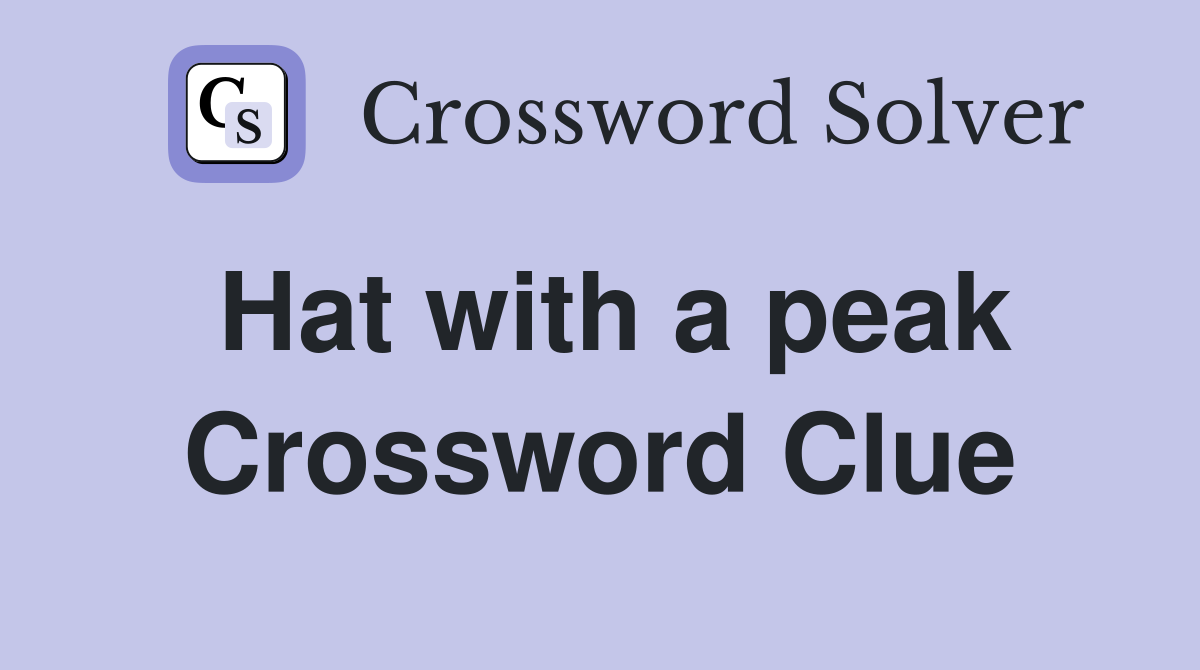 Hat with a peak Crossword Clue