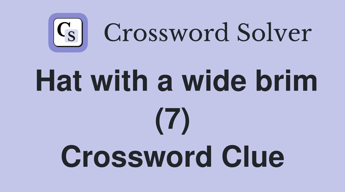 Hat with a wide brim (7) Crossword Clue