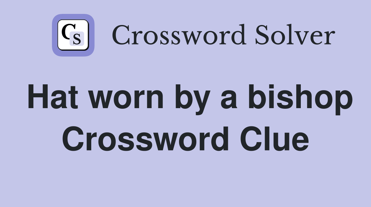 Hat worn by a bishop Crossword Clue