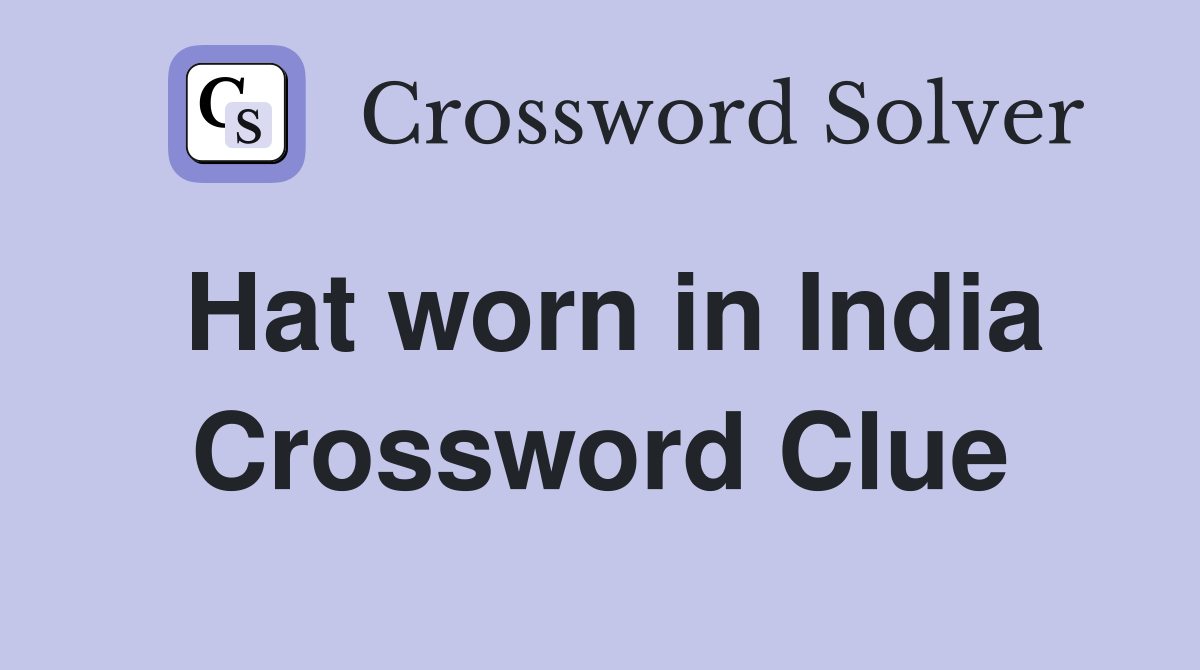 Hat worn in India Crossword Clue