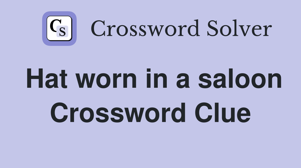 Hat worn in a saloon Crossword Clue