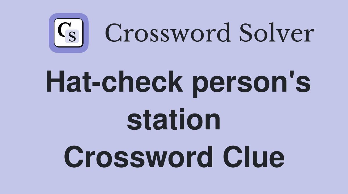 Hat-check person's station Crossword Clue