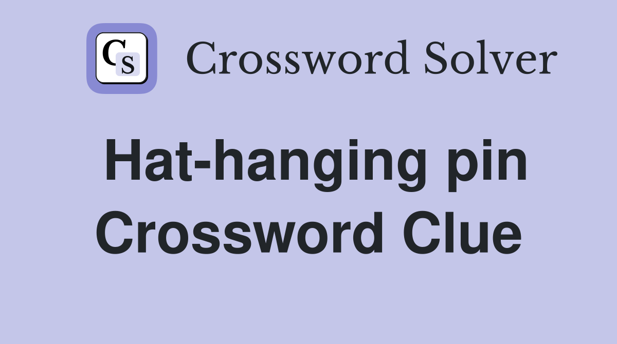 Hat-hanging pin Crossword Clue