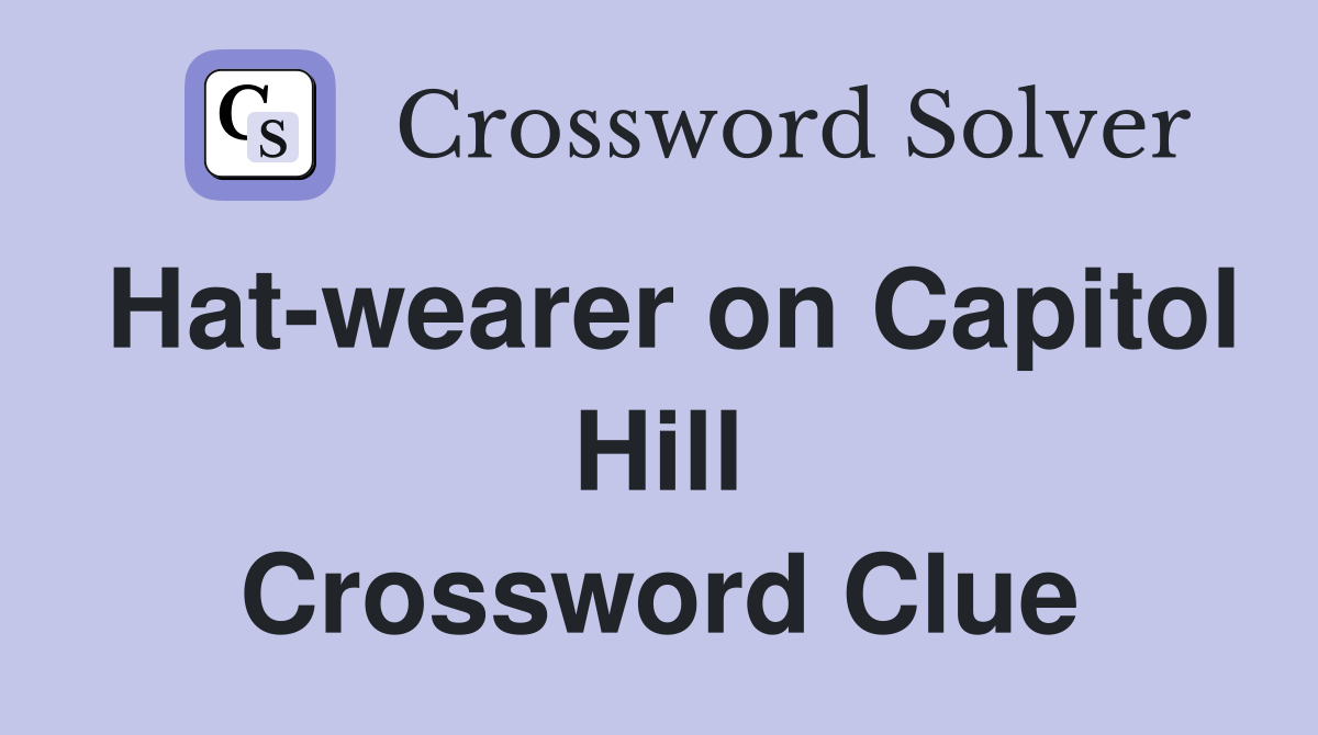 Hat-wearer on Capitol Hill Crossword Clue