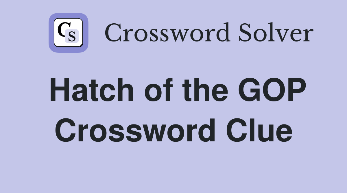 Hatch of the GOP Crossword Clue