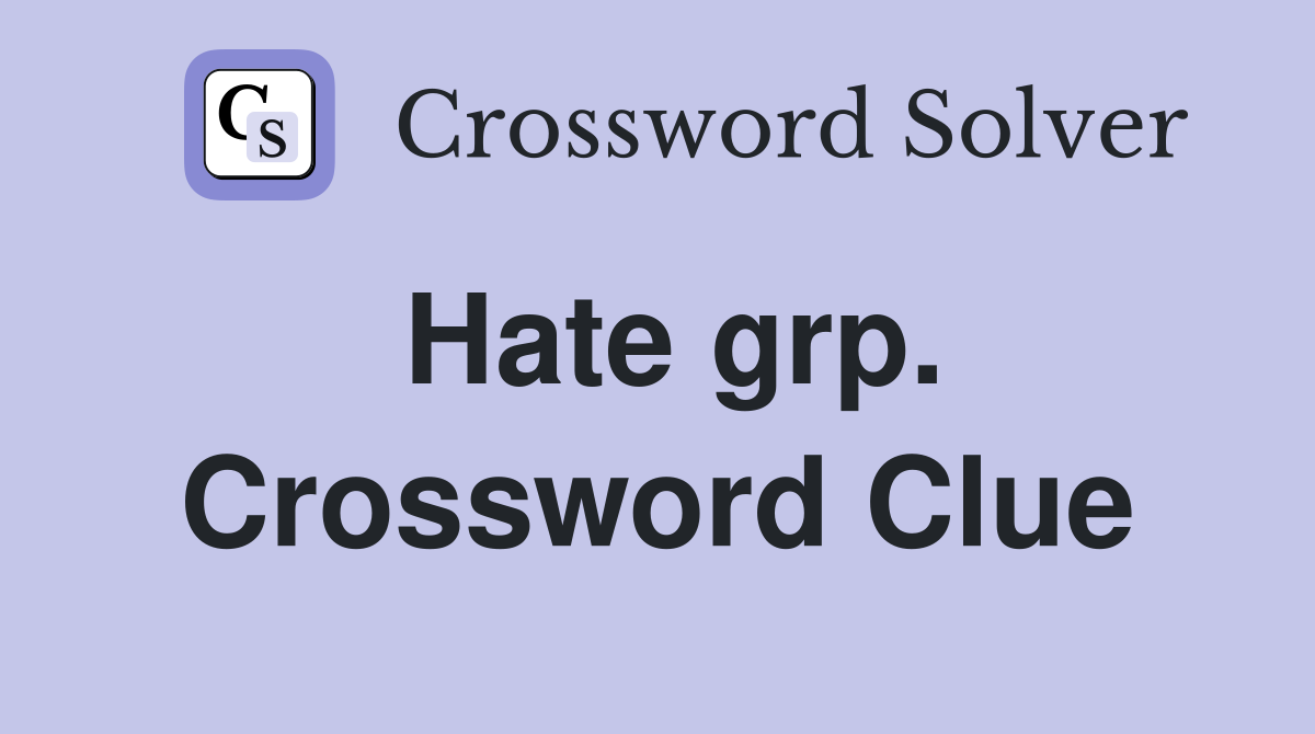 Hate grp. Crossword Clue