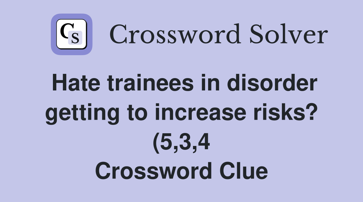 trainees in disorder getting to increase risks? (5 3 4 trainees in disorder getting to increase risks? (5 3 4