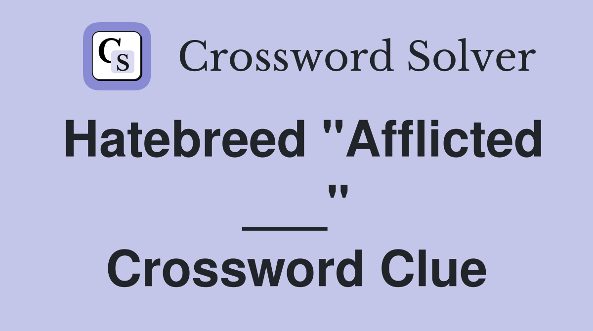 Hatebreed "Afflicted ___" Crossword Clue