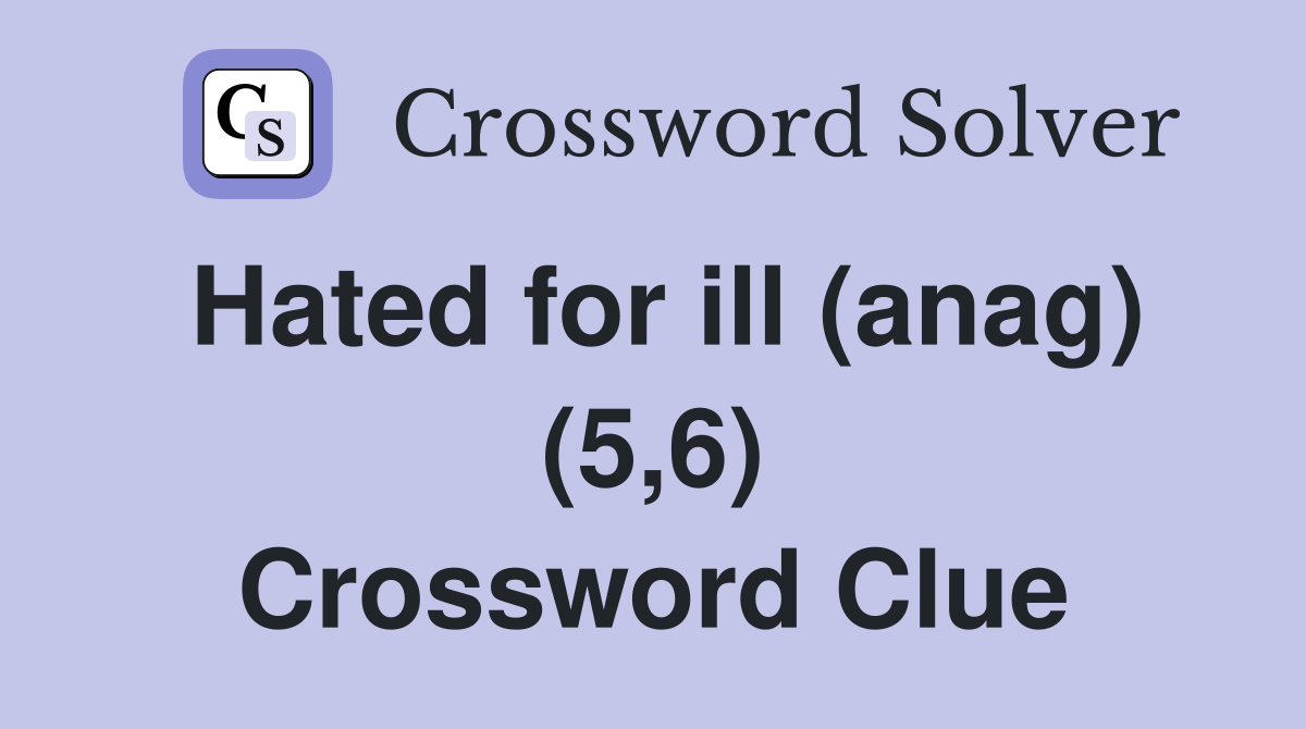 Hated for ill (anag) (5,6) Crossword Clue
