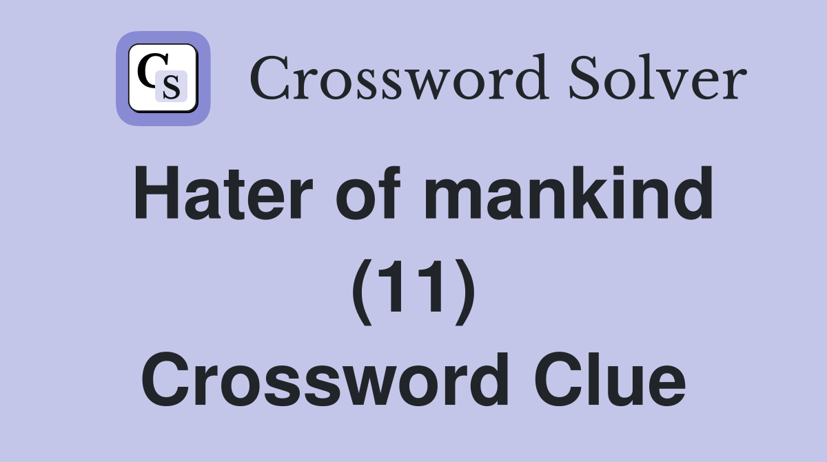 Hater of mankind (11) Crossword Clue