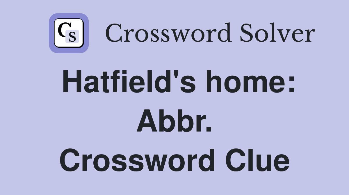Hatfield's home: Abbr. Crossword Clue