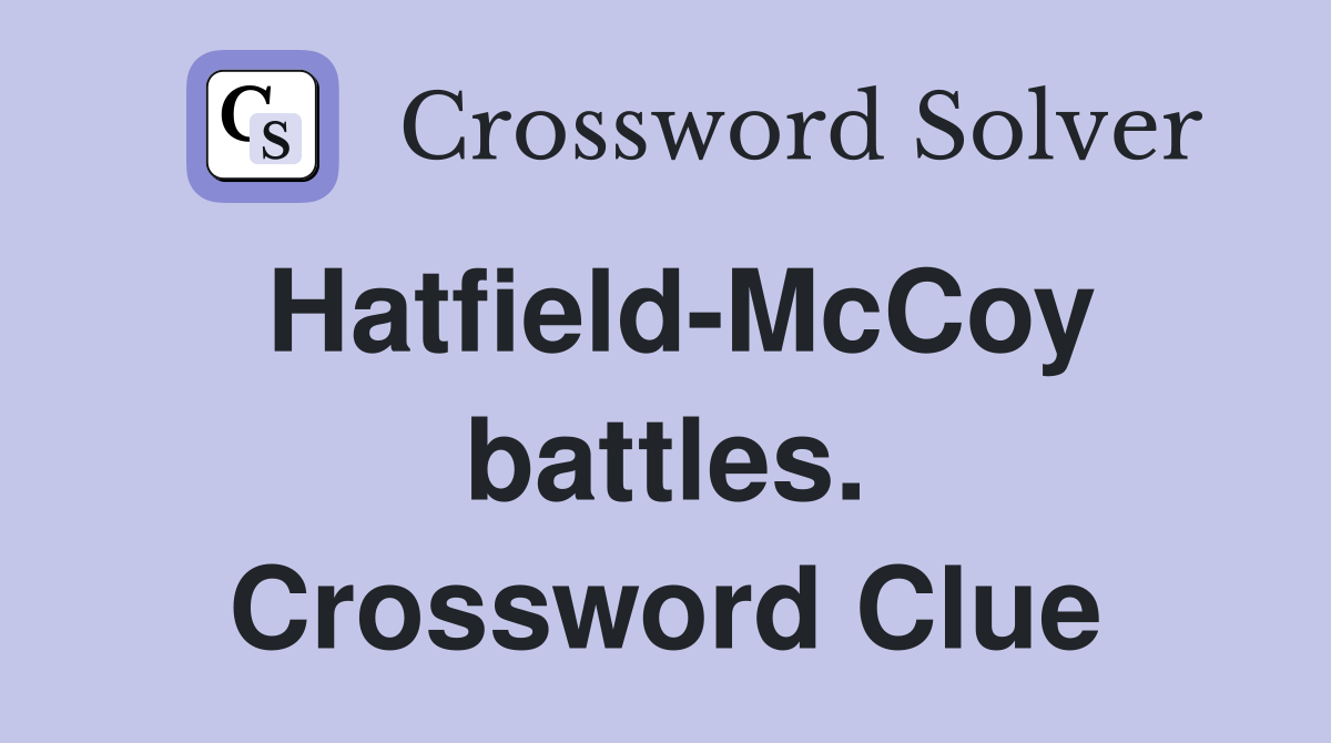 Hatfield-McCoy battles. Crossword Clue