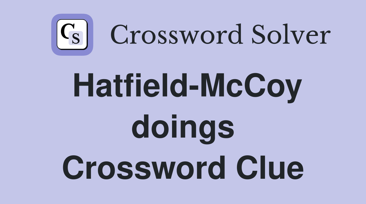 Hatfield-McCoy doings Crossword Clue