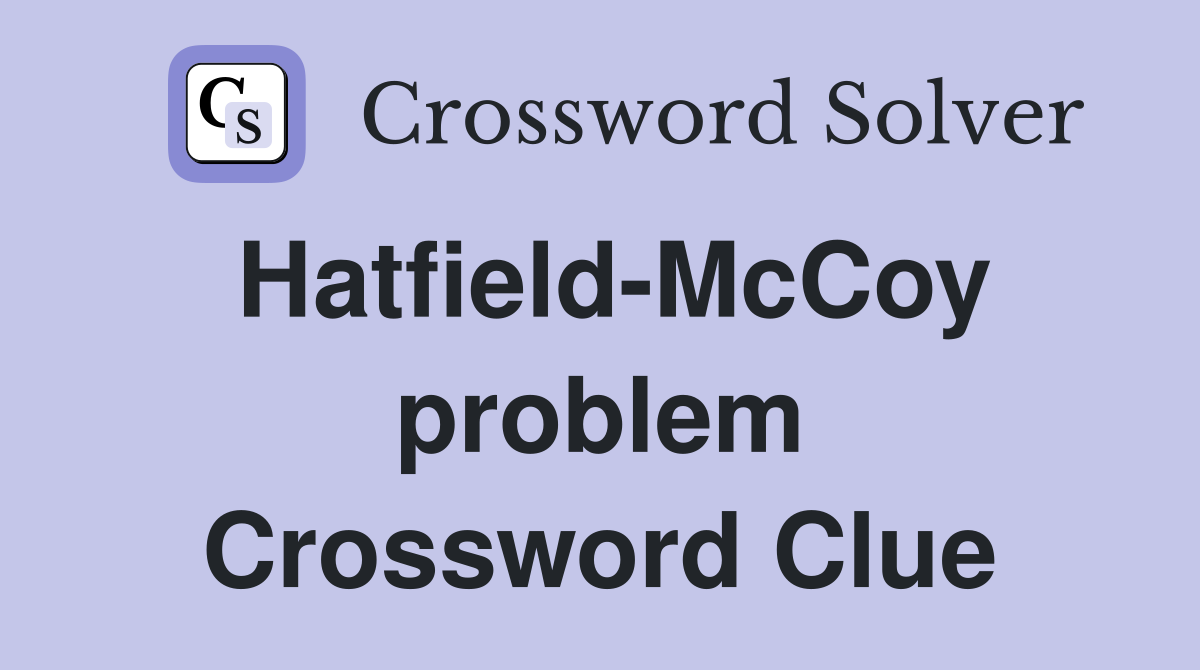 Hatfield-McCoy problem Crossword Clue
