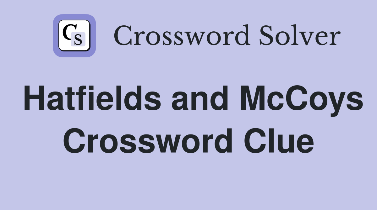 Hatfields and McCoys Crossword Clue