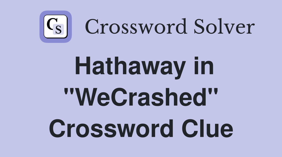 Hathaway in "WeCrashed" Crossword Clue