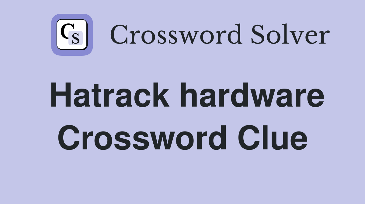 Hatrack hardware Crossword Clue