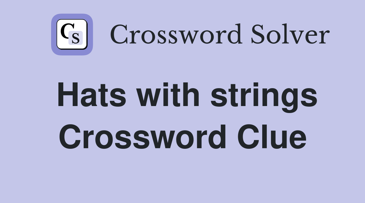 Hats with strings Crossword Clue