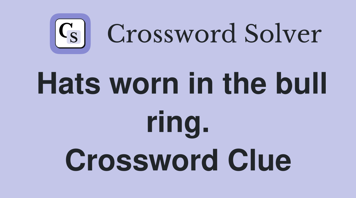 Hats worn in the bull ring. Crossword Clue