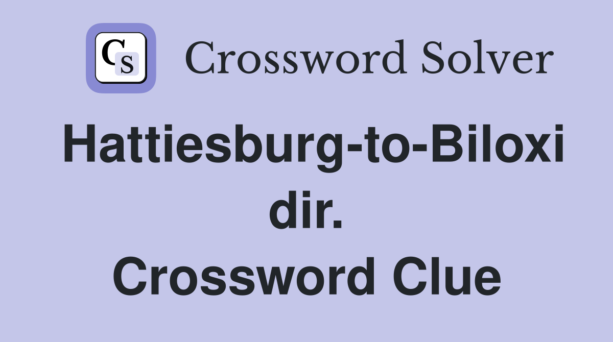 Hattiesburg-to-Biloxi dir. Crossword Clue