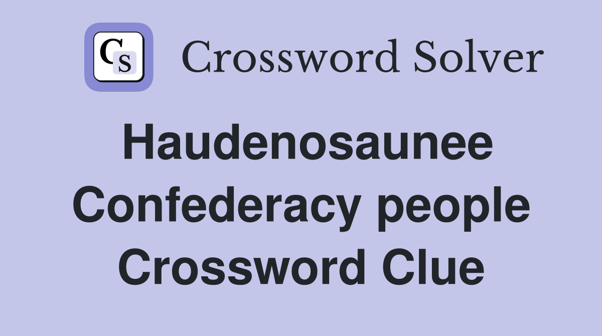 Haudenosaunee Confederacy people Crossword Clue