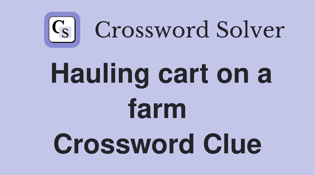 Hauling cart on a farm Crossword Clue