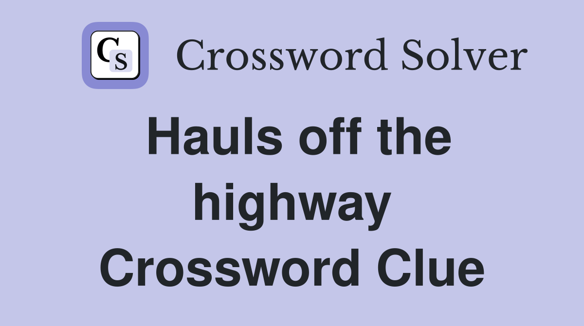 Hauls off the highway Crossword Clue