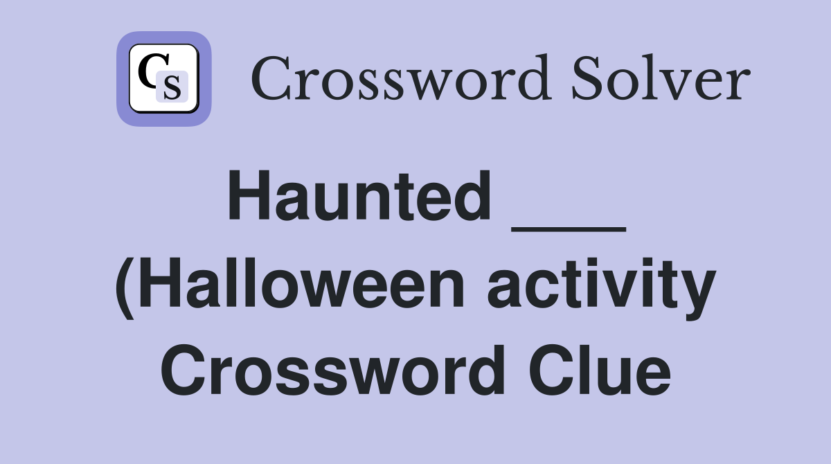 Haunted (Halloween activity) Crossword Clue Answers Crossword Haunted (Halloween activity) Crossword Clue Answers Crossword