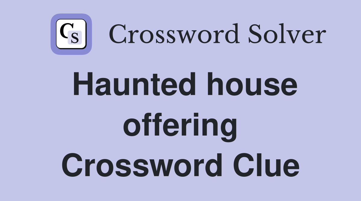 Haunted house offering Crossword Clue